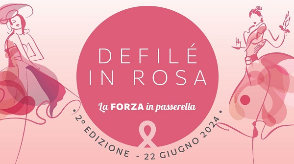 Evento “Defilè in rosa-la FORZA in passerella” 22/6/2024