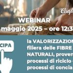Webinar “La valorizzazione della filiera delle fibre tessili naturali, provenienti da processi di riciclo e da processi di concia della pelle” 20/5/2025