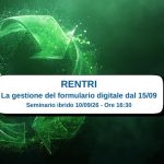 RENTRI – La gestione del formulario digitale dal 15/09/2026 - Seminario ibrido 10/09/26 ore 16.30